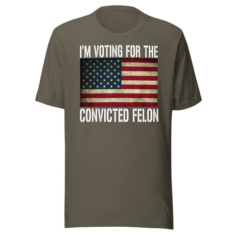 I'm Voting For The Convicted Felon Shirt