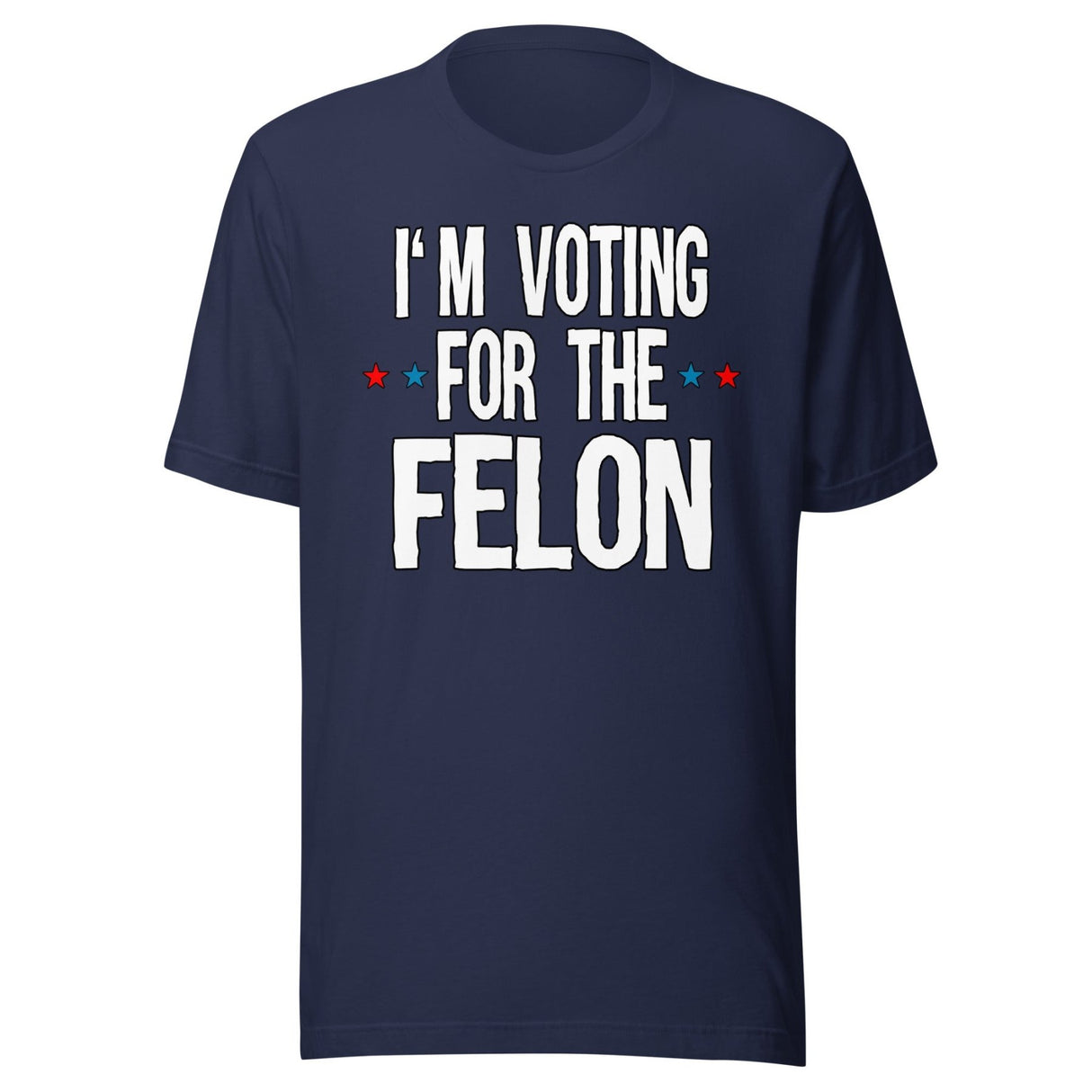 I'm Voting For The Felon Trump Shirt