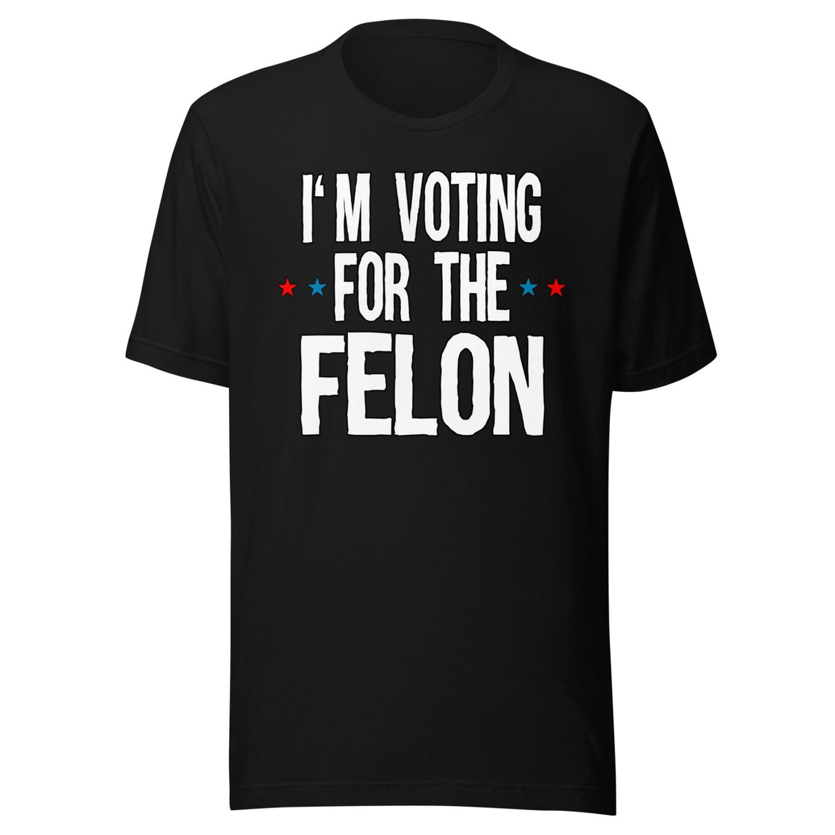 I'm Voting For The Felon Trump Shirt