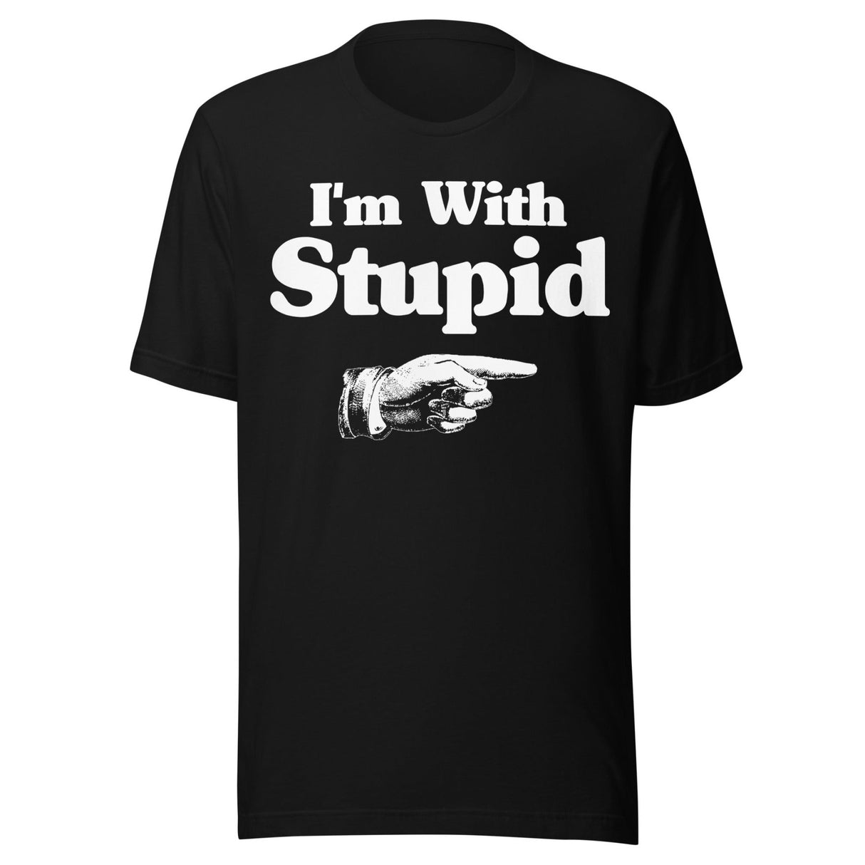 I'm With Stupid Shirt