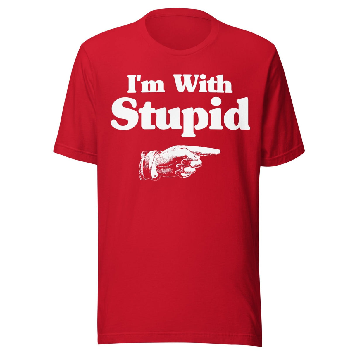 I'm With Stupid Shirt