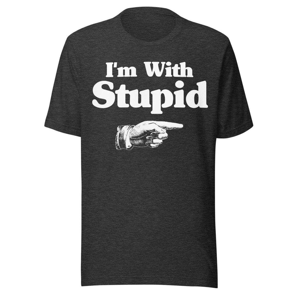 I'm With Stupid Shirt