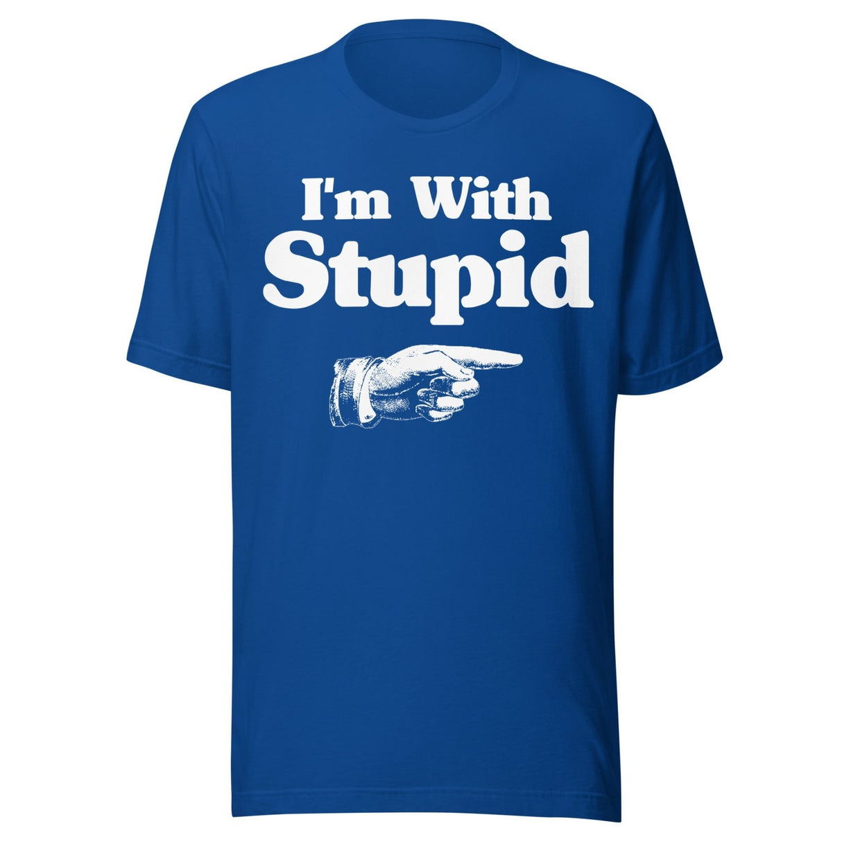 I'm With Stupid Shirt