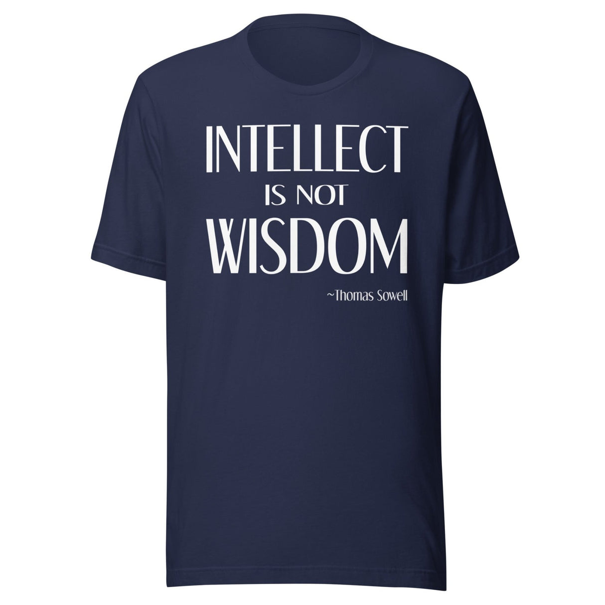 Intellect is Not Wisdom Thomas Sowell Shirt
