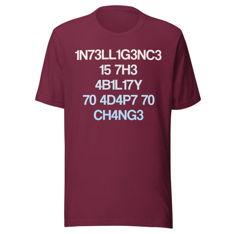 Intelligence Is The Ability To Adapt To Change Shirt