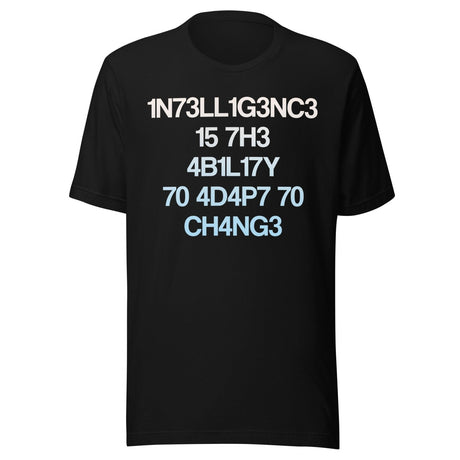 Intelligence Is The Ability To Adapt To Change Shirt