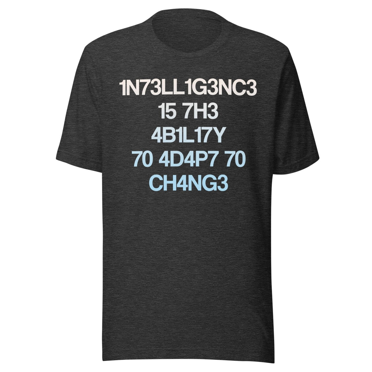 Intelligence Is The Ability To Adapt To Change Shirt