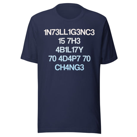 Intelligence Is The Ability To Adapt To Change Shirt