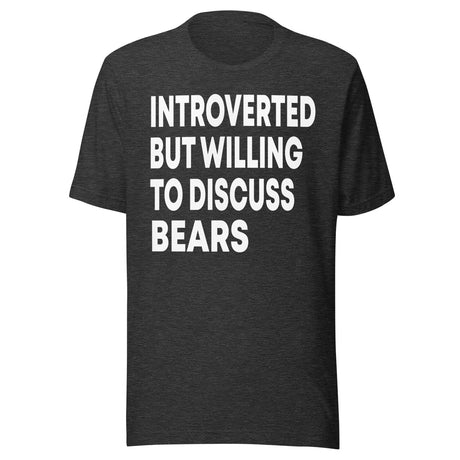 Introverted But Willing To Discuss Bears Shirt