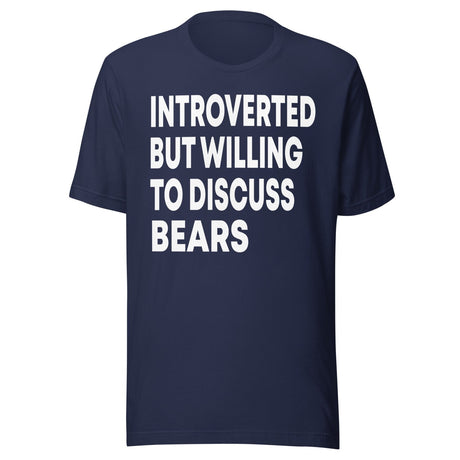Introverted But Willing To Discuss Bears Shirt