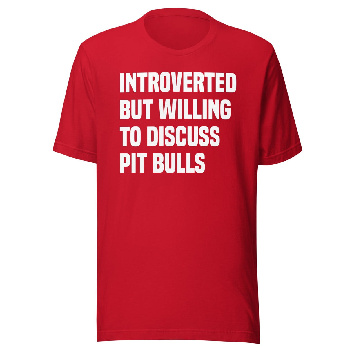 Introverted But Willing To Discuss Pit Bulls Shirt