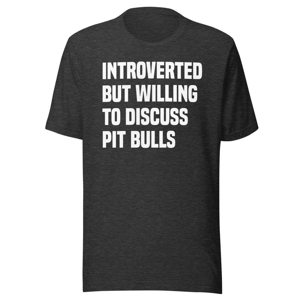 Introverted But Willing To Discuss Pit Bulls Shirt