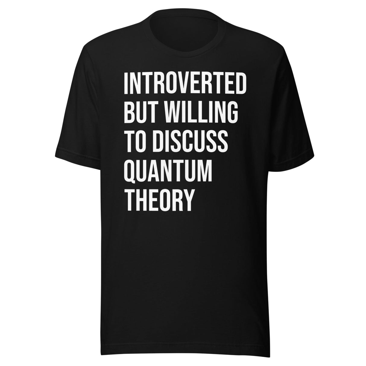 Introverted But Willing To Discuss Quantum Theory Shirt