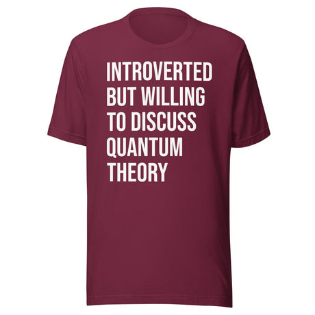 Introverted But Willing To Discuss Quantum Theory Shirt