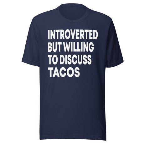 Introverted But Willing To Discuss Tacos Shirt