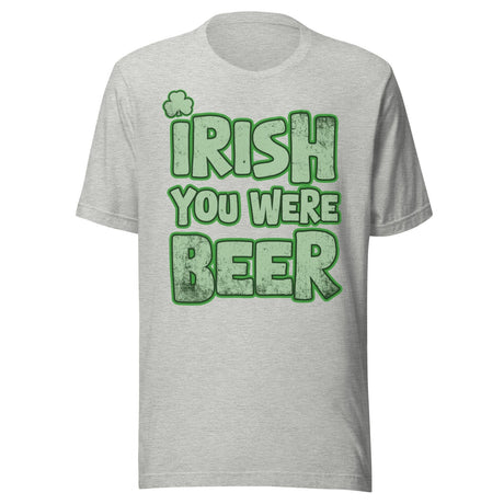 Irish You Were Beer Shirt