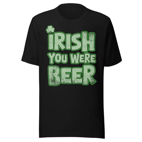 Irish You Were Beer Shirt