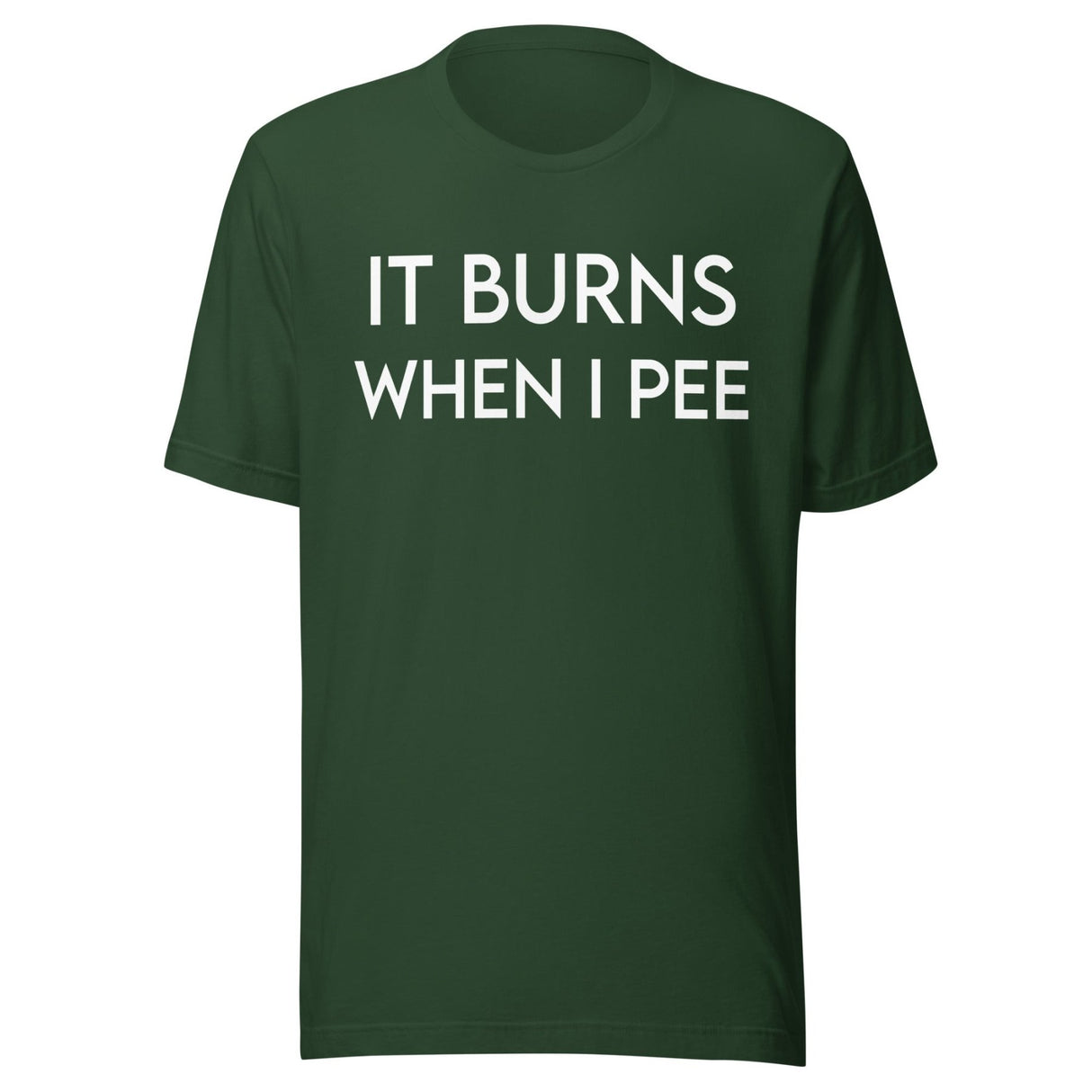 It Burns When I Pee Shirt