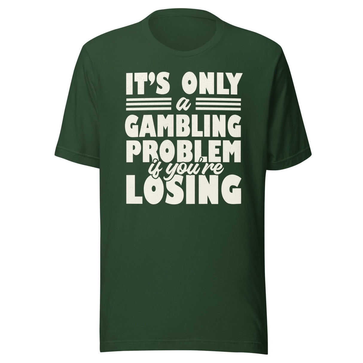 It's Only a Gambling Problem If You're Losing Shirt