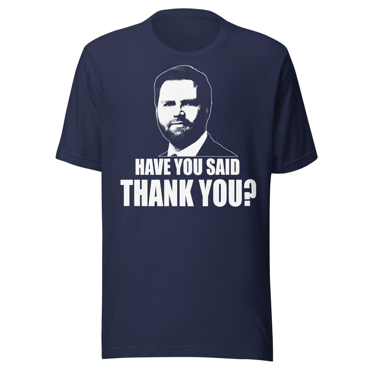 JD Vance Have You Said Thank You Shirt