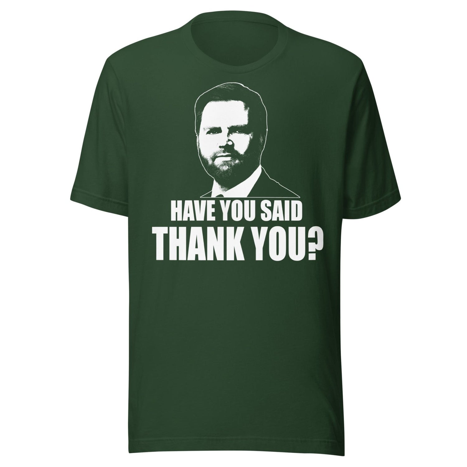 JD Vance Have You Said Thank You Shirt
