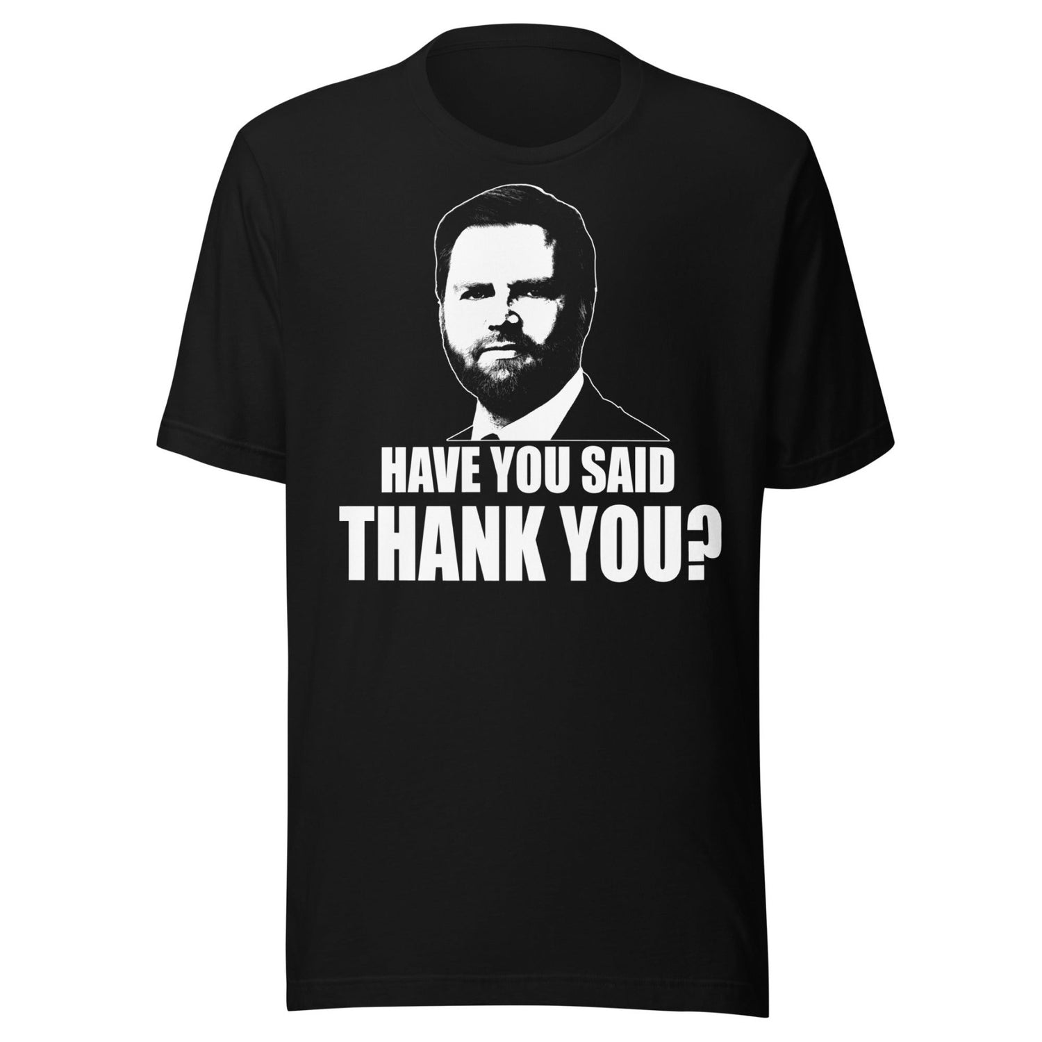 JD Vance Have You Said Thank You Shirt