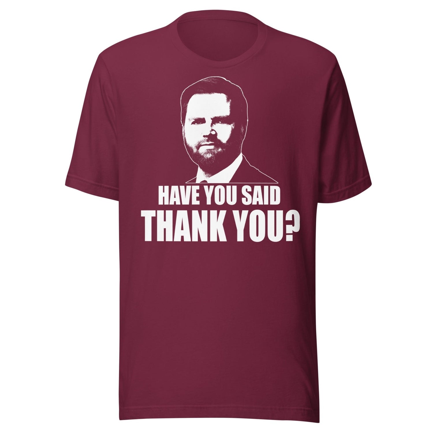 JD Vance Have You Said Thank You Shirt