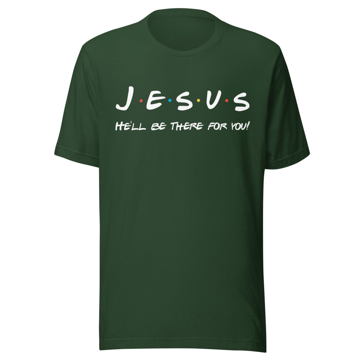 Jesus He'll Be There For You Shirt