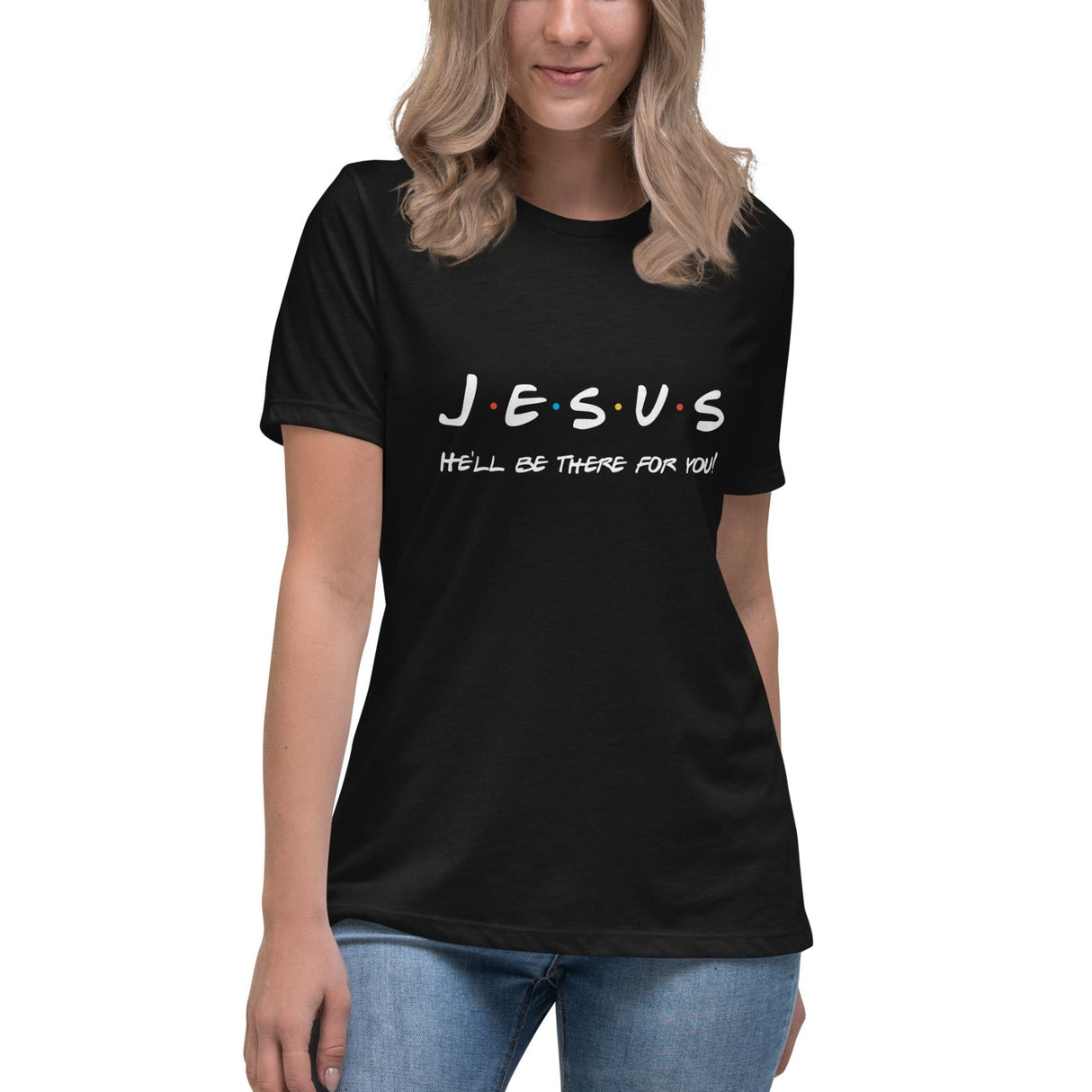 Jesus Will Be There For You Women's Shirt