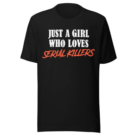 Just A Girl Who Loves Serial Killers Shirt