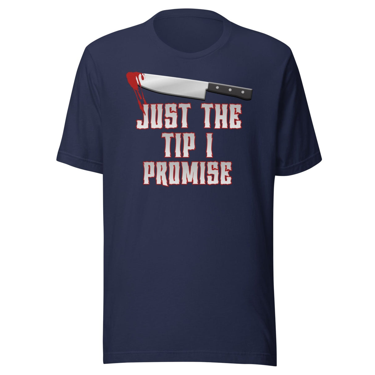 Just The Tip I Promise Halloween Shirt