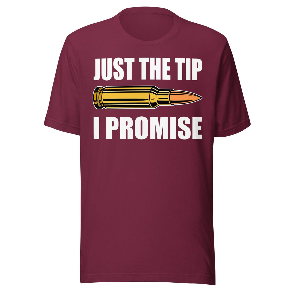 Just The Tip I Promise Shirt