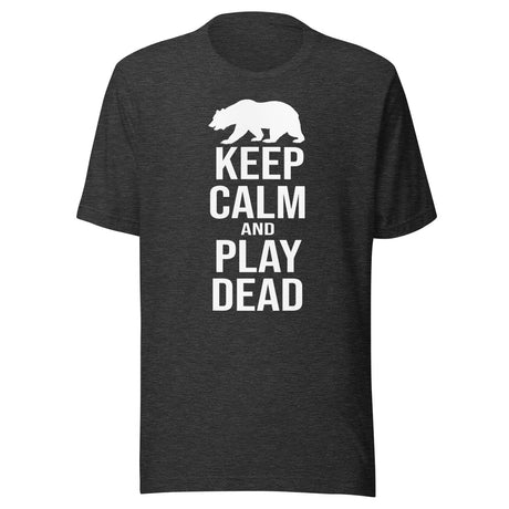 Keep Calm and Play Dead Bear Shirt