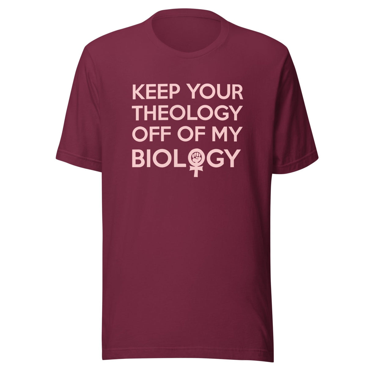 Keep Your Theology Off Of My Biology Shirt