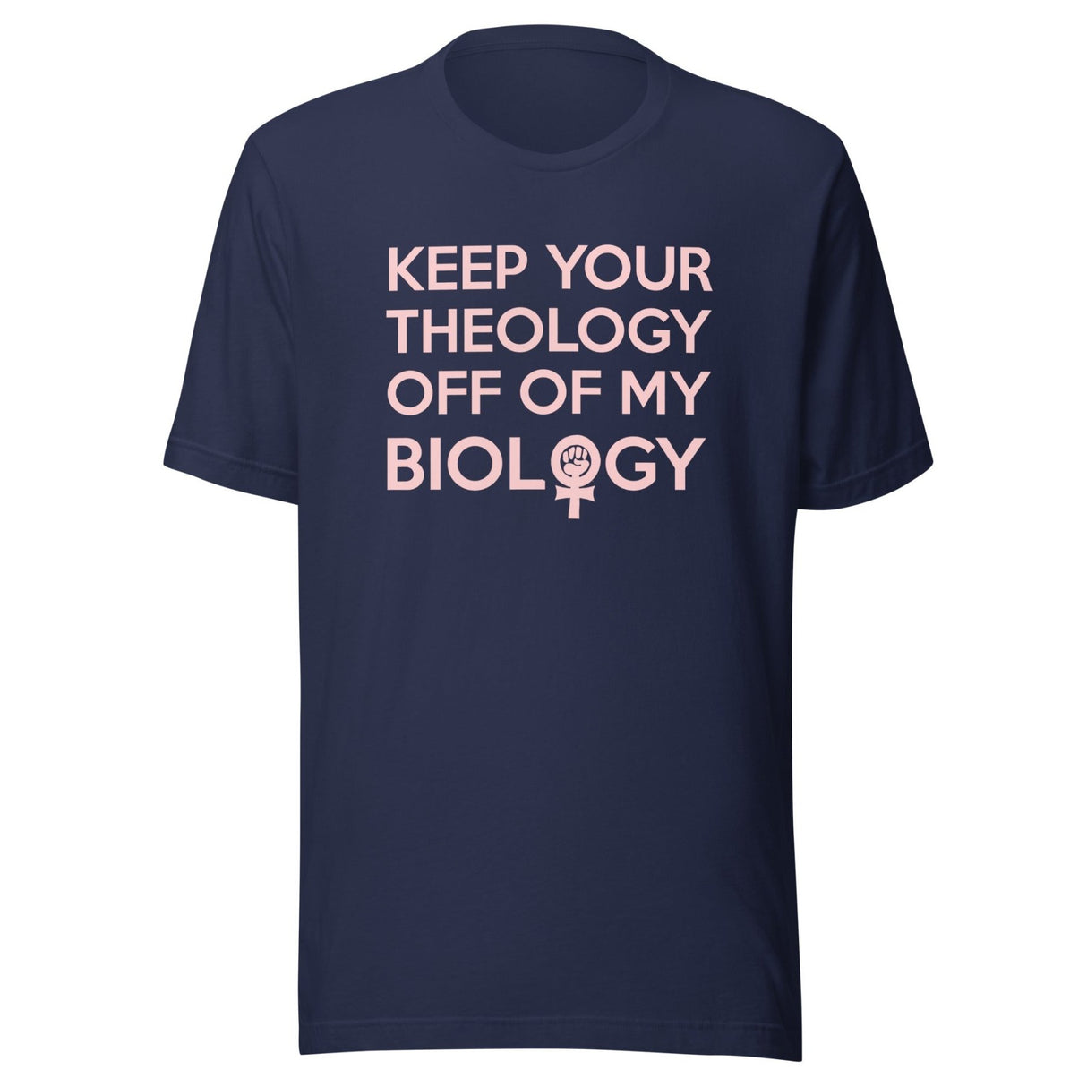 Keep Your Theology Off Of My Biology Shirt