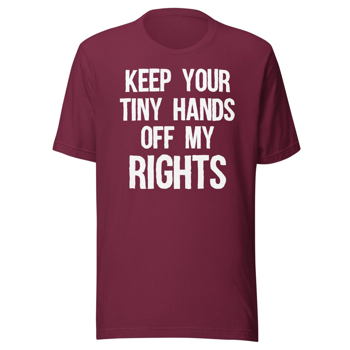 Keep Your Tiny Hands Off My Rights Shirt