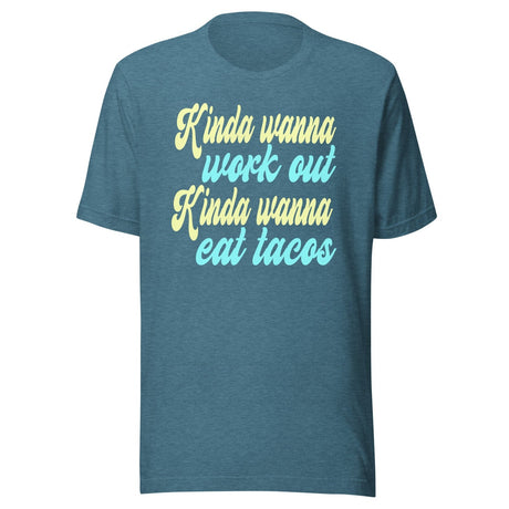 Kinda Wanna Workout Kinda Wanna Eat Tacos Shirt