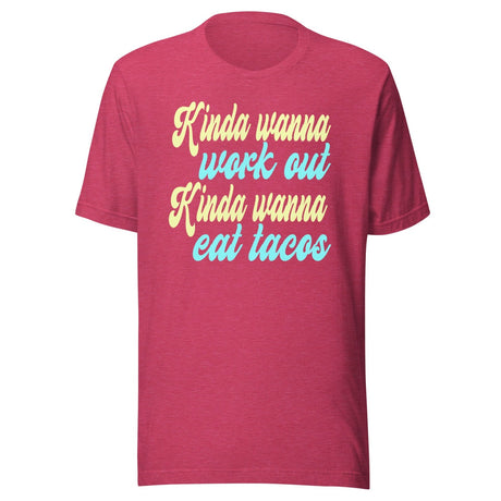 Kinda Wanna Workout Kinda Wanna Eat Tacos Shirt