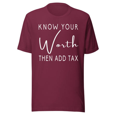Know Your Worth Then Add Tax Shirt