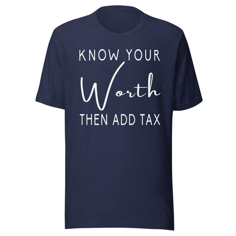 Know Your Worth Then Add Tax Shirt