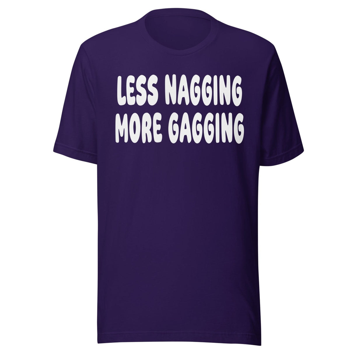 Less Nagging More Gagging Shirt