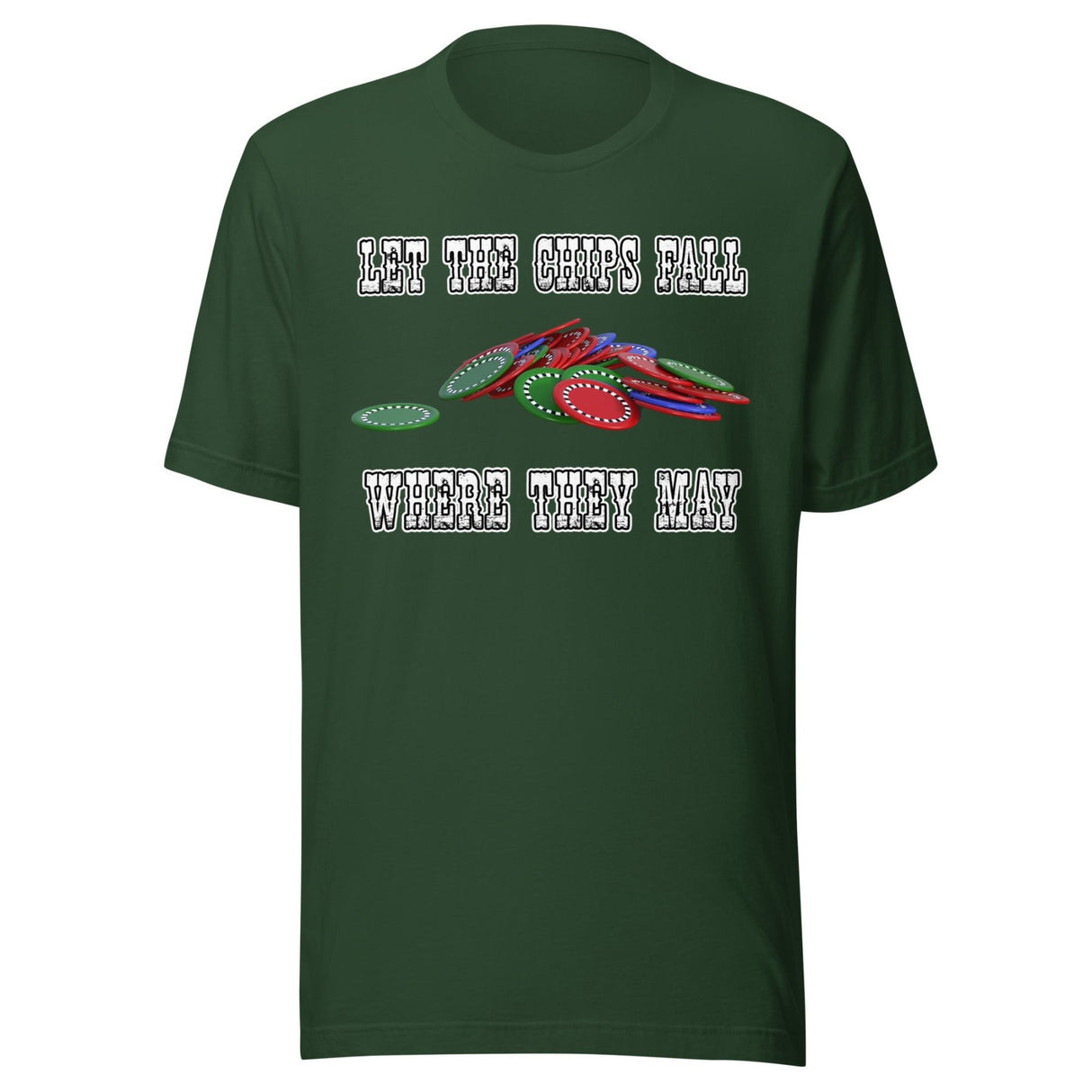 Let The Chips Fall Where They May Poker Shirt