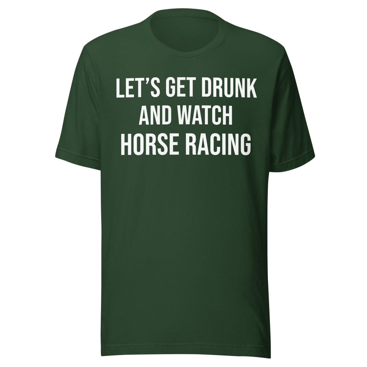 Let's Get Drunk and Watch Horse Racing Shirt