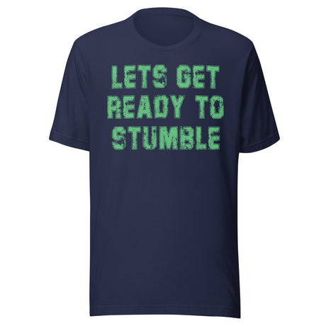 Let's Get Ready To Stumble St Patrick's Day Shirt