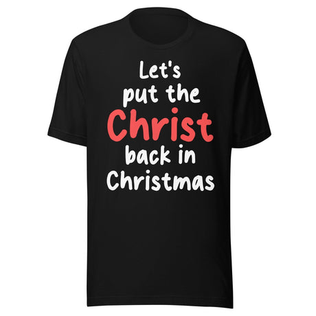 Let's Put The Christ Back in Christmas Shirt