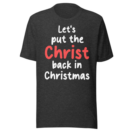 Let's Put The Christ Back in Christmas Shirt