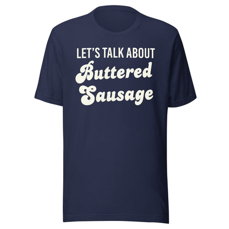 Let's Talk About Buttered Sausage Shirt