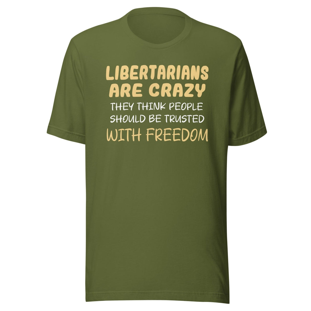 Libertarians Are Crazy Shirt