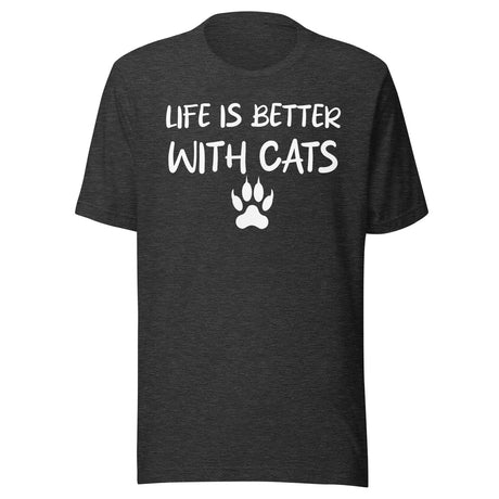 Life is Better With Cats Shirt