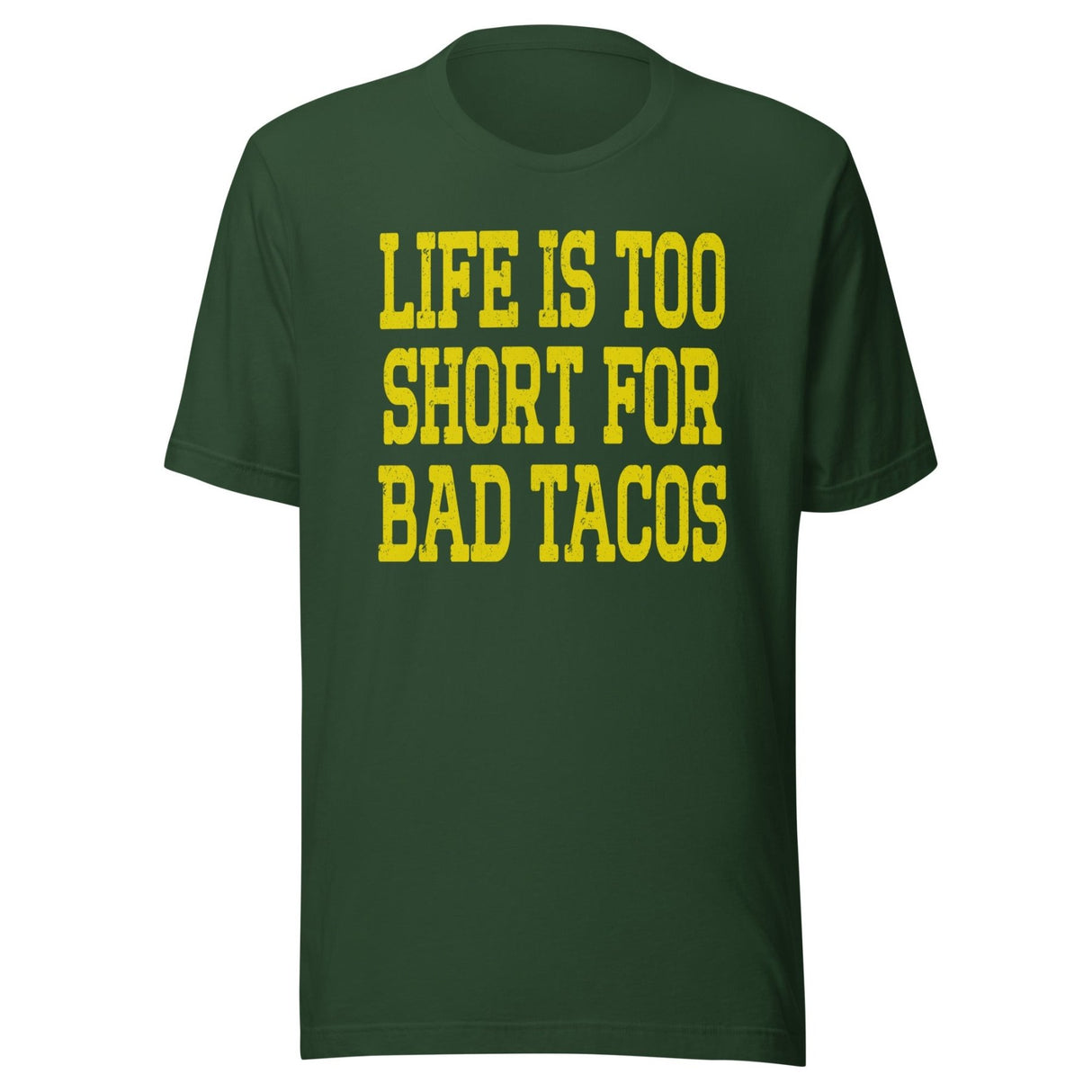 Life Is Too Short For Bad Tacos Shirt